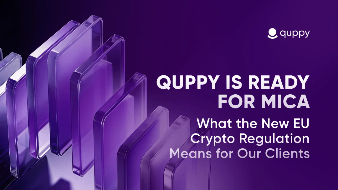 Quppy Is Ready for MiCA: What the New EU Crypto Regulation Means for Our Clients